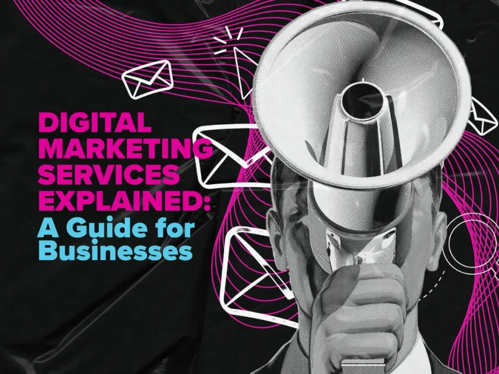 Digital Marketing Services Explained A Guide for Businesses